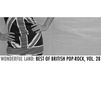 Wonderful Land: Best of British Pop-Rock, Vol. 28