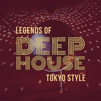 Legends of Deep House: Tokyo Style