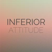 Inferior Attitude