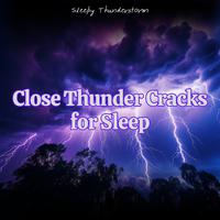 Close Thunder Cracks for Sleep