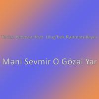 Məni Sevmir O Gözəl Yar