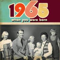 When You Were Born 1965