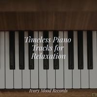 Timeless Piano Tracks for Relaxation