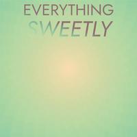 Everything Sweetly