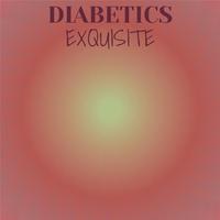 Diabetics Exquisite