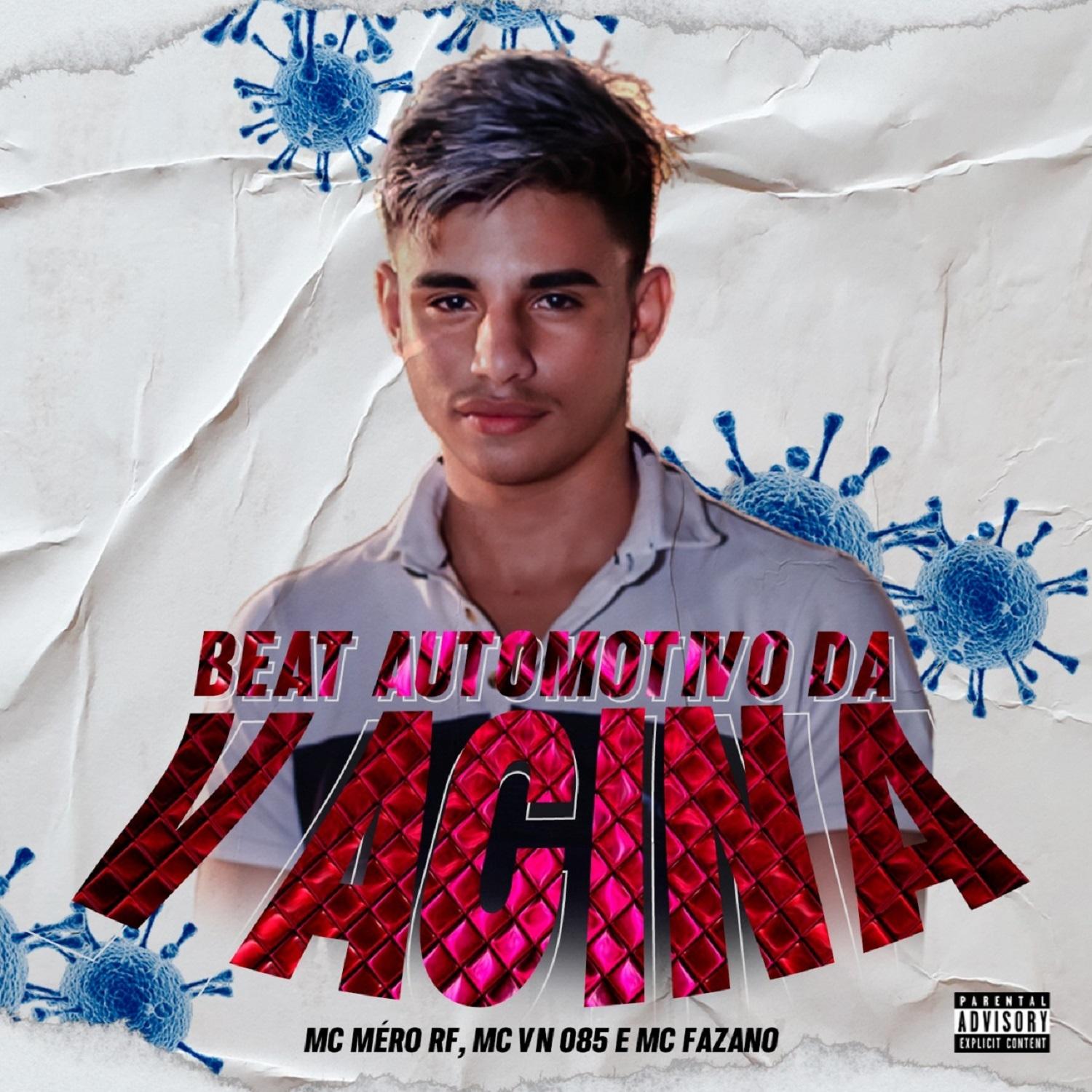 Beat Automotivo da Vacina (feat. MC Méro RF, MC VN 085 & MC Fazano)