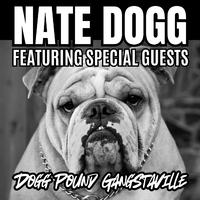 Dogg Pound Gangstaville: Nate Dogg featuring Special Guests