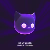 Be My Lover (Techno Remix)