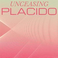 Unceasing Placido