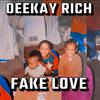 DeeKay Rich - Fake Love