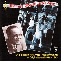 RAYMOND, F.: Besten Hits von Fred Raymond im Originalsound (Die), Vol. 2  (1934-1943)