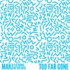 MAKJ - Too Far Gone