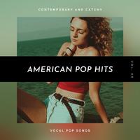 American Pop Hits - Contemporary And Catchy Vocal Pop Songs, Vol. 05