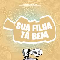 Sua Filha Tá Bem