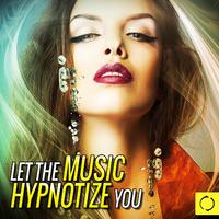 Let the Music Hypnotize You