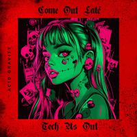 Come Out Late