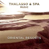 Thalasso & Spa Music - Oriental Resorts