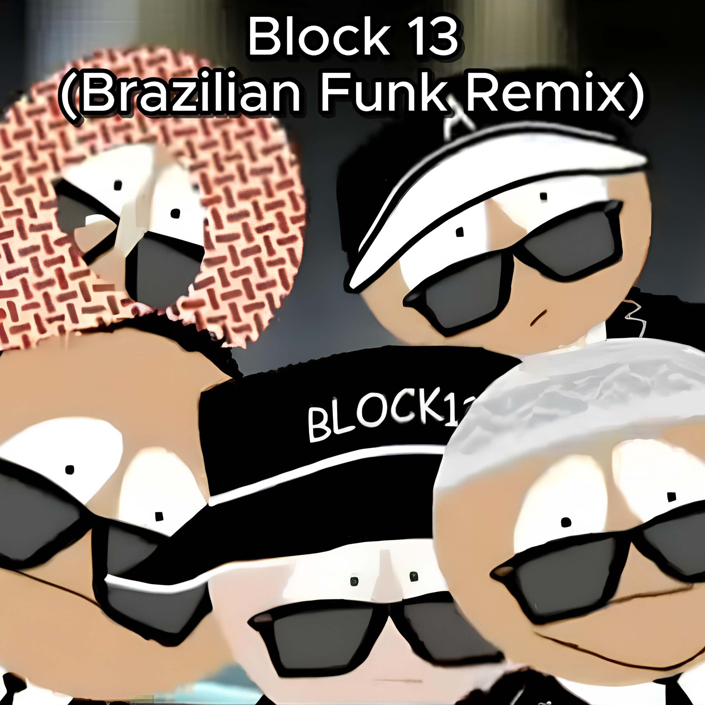 Block 13 (Brazilian Funk Remix)