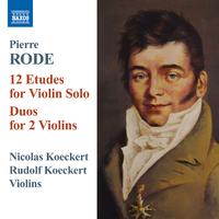 RODE, P.: 12 Etudes for Violin Solo / Duos for 2 Violins (N. and R. Koeckert)