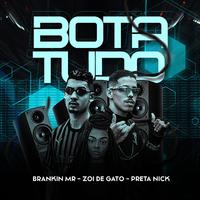 Bota Tudo (feat. PRETA NICK)