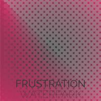 Frustration Waterpark