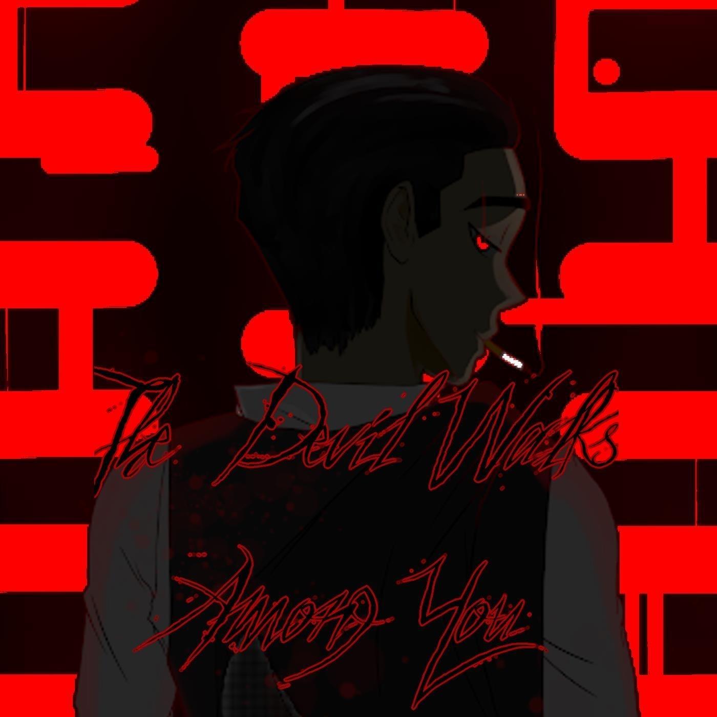 The Devil Walks Among You