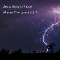 Stress Relief with Calm Thunderstorm Sound Vol. 1