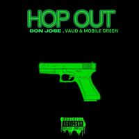 HOP OUT (feat. Vaud & Mobile Green)