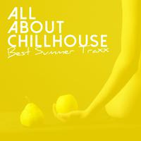 All About Chillhouse - Best Summer Traxx