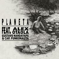 Planeta (feat. Alex Otaola, Gustavo Nandayapa & Capitán Funkonauta)