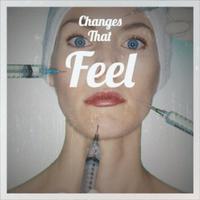 Changes That Feel