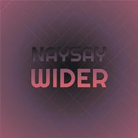 Naysay Wider