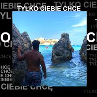 Tylko Ciebie chcę