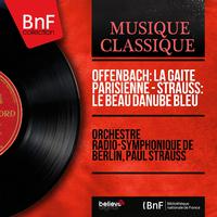 Offenbach: La Gaité parisienne - Strauss: Le beau Danube bleu (Mono Version)