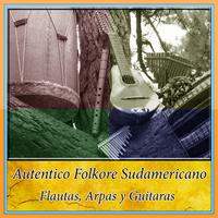 Autentico Folkore Sudamericano - Flautas, Arpas y Guitaras