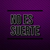 No es suerte