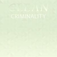 Clean Criminality