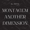 Dj Mito - Montagem Another Dimension