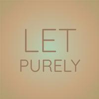 Let Purely