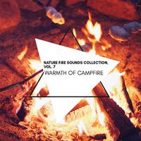 Warmth of Campfire - Nature Fire Sounds Collection, Vol. 7