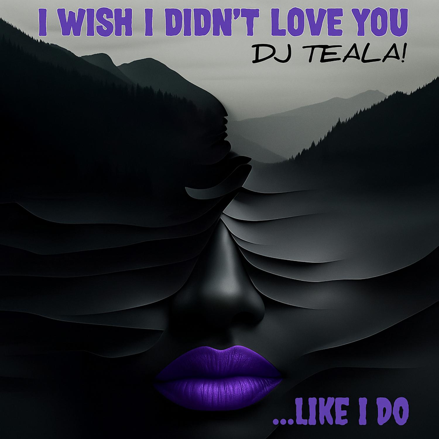 I Wish I Didn't Love You... Like I Do