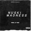 MUNUSKI - NUSKI MADNESS