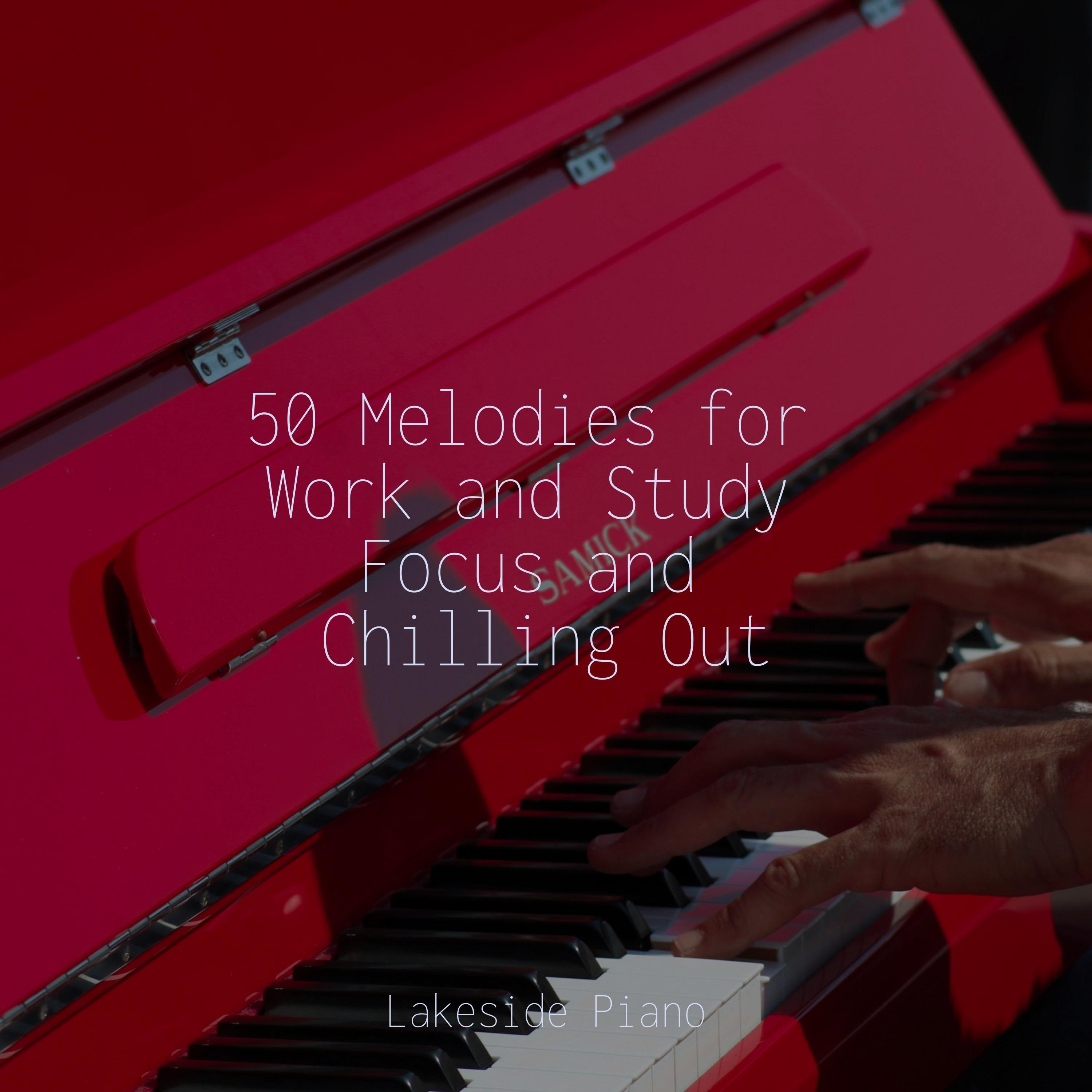 50 Melodies for Work and Study Focus and Chilling Out - Piano Suave ...