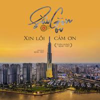 Sài Gòn Ơi Xin Lỗi Cảm Ơn