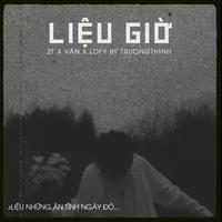 Liệu Giờ Lofi Vers (feat. 2T & Cryz T)