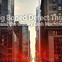 Big Boned Defect Thugs and the Groovy Cash Machine