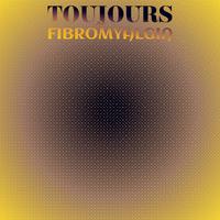 Toujours Fibromyalgia