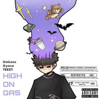 High on Gas (feat. Gyoza & TEE XT) [High Edition]