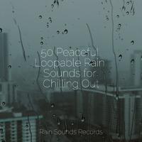 50 Peaceful Loopable Rain Sounds for Chilling Out