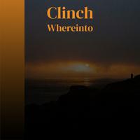 Clinch Whereinto